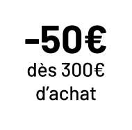 -50€ dès 300€ d’achat