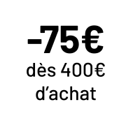 -75€ dès 400€ d’achat